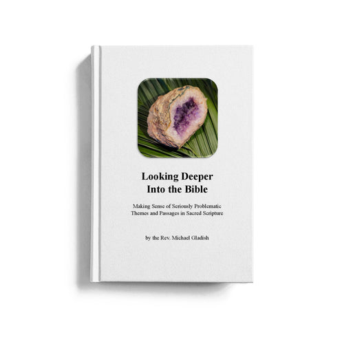 "Looking Deeper Into the Bible" - Rev. Michael Gladish
